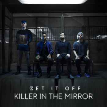 Set It Off – Killer In The Mirror [CDQ   FLAC]