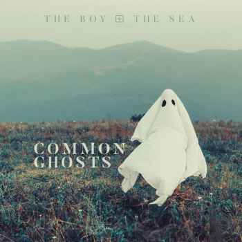 The Boy & The Sea – Common Ghosts