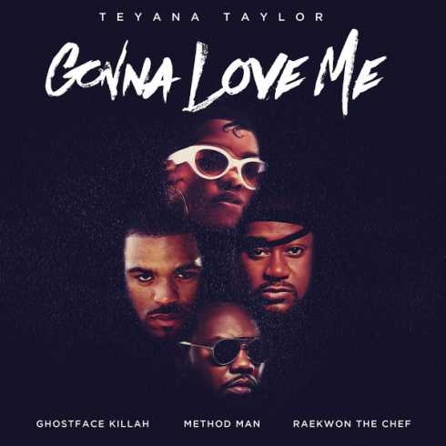 Teyana Taylor – Gonna Love Me (Remix) [feat. Ghostface Killah, Method Man & Raekwon] (iTunes)